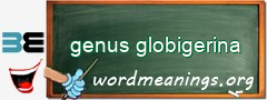 WordMeaning blackboard for genus globigerina